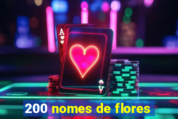 200 nomes de flores